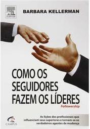 Como os Seguidores Fazem os Líderes