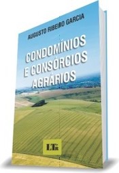 CONDOMÍNIOS E CONSÓRCIOS AGRÁRIOS - NOVAS MODALIDADES SOCIETÁRIAS DA ATIVIDADE RURAL