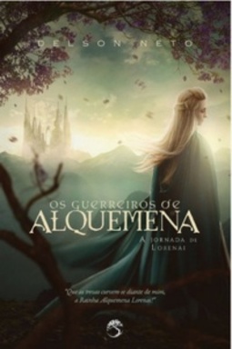 Os Guerreiros de Alquemena (Os Guerreiros de Alquemena - As Crônicas de Lorenai #1)