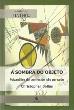 A sombra do objeto: Psicanálise do conhecido não pensado