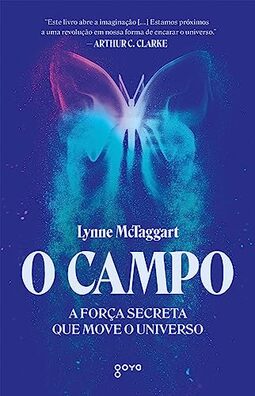 O campo: A força secreta que move o universo