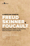 A coerção nas teorias de Freud, Skinner e Foucault: implicações para a filosofia, psicologia e educação