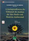 A Jurisprudência do Tribunal de Justiça de São Paulo em Matéria Ambiental