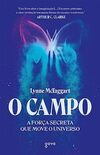 O campo: A força secreta que move o universo