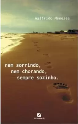 Nem sorrindo, nem chorando, sempre sozinho