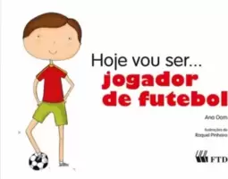 Hoje vou ser... jogador de futebol