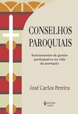 Conselhos paroquiais: instrumentos de gestão participativa na vida da paróquia