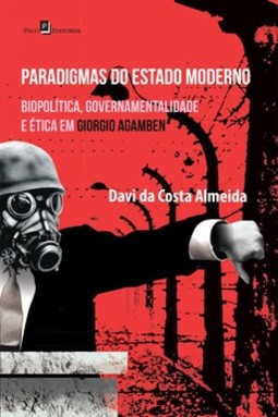 Paradigmas do Estado moderno: biopolítica, governamentalidade e ética em Giorgio Agamben