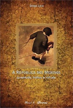 A república dos meninos: juventude, tráfico e virtude