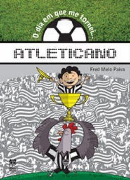 O Dia em que me Tornei Atleticano