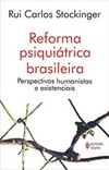 Reforma psiquiátrica brasileira: perspectivas humanistas e existenciais