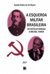 A esquerda militar brasileira: de Getúlio Vargas a Michel Temer