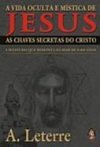 A Vida Oculta e Mística de Jesus: as Chaves Secretas do Cristo