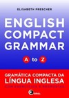 English compact grammar A to Z: Gramática compacta da língua inglesa com exercícios e respostas