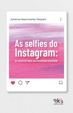 As selfies do Instagram: os autorretratos na contemporaneidade