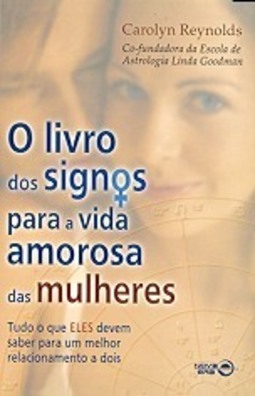 O Livro dos Signos para a Vida Amorosa das Mulheres