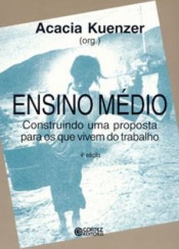 Ensino Médio: Construindo uma Proposta para os que Vivem do Trabalho