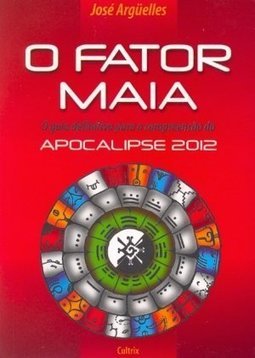 O Fator Maia: O Guia Definitivo Para a Compreensão do Apocalipse 2012