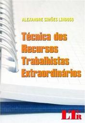 Técnica dos recursos trabalhistas extraordinários