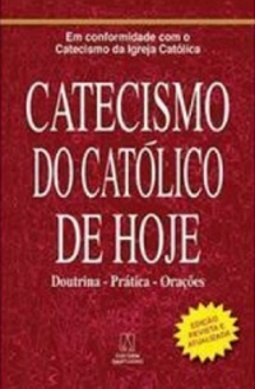 Catecismo do Católico de Hoje