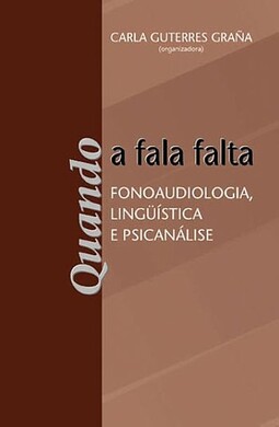Quando a fala falta: fonoaudiologia; lingüística e psicanálise