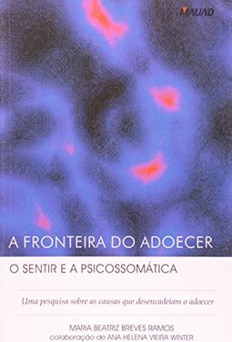 O Fronteira do Adoecer: o Sentir e a Psicossomática