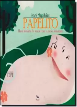 Papelito, Uma Historia De Amor Com O Meio Ambiente