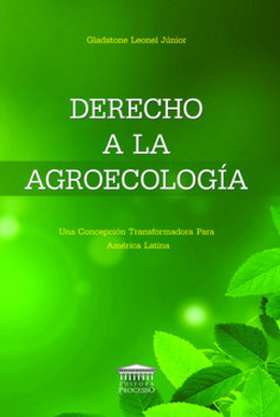 Derecho a la agroecología: una concepción transformadora para América Latina