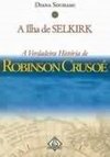 A Ilha de Selkirk: a Verdadeira História de Robinson Crusoé
