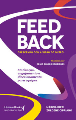 Feedback - Crescendo com a visão do outro!: motivação, engajamento e direcionamento para equipes