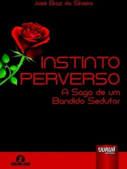 INSTINTO PERVERSO -  A SAGA DE UM BANDIDO SEDUTOR