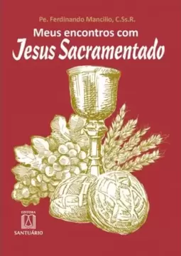 Meus encontros com Jesus sacramentado