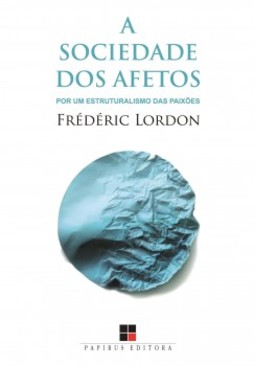 A sociedade dos afetos: por um estruturalismo das paixões