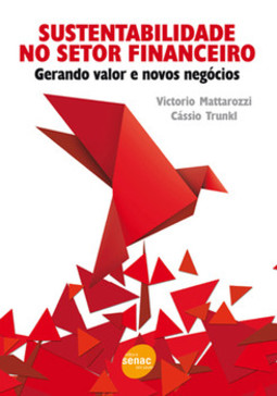 Sustentabilidade no setor financeiro: gerando valor e novos negócios
