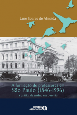 A formação de professores em São Paulo (1846-1996): a prática de ensino em questão