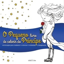 PEQUENO PRINCIPE, O - PARA COLORIR - ARTETERAPIA PARA COMBATER O ESTRESSE E ESTIMULAR A IMAGINAÇAO
