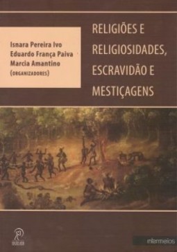 Religião e religiosidades, escravidão e mestiçagens