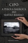 CIPÓ A PÉROLA BARROCA DO SERTÃO BAIANO (1 #1)
