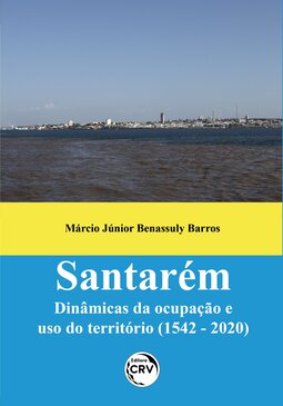 Santarém: dinâmicas da ocupação e uso do território (1542 - 2020)