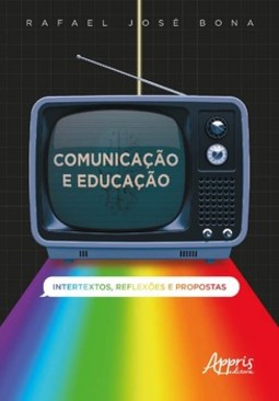 Comunicação e educação: intertextos, reflexões e propostas
