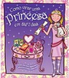 Como Virar Uma Princesa Em Até 7 Dias
