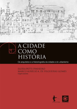 A cidade como história: os arquitetos e a historiografia da cidade e do urbanismo