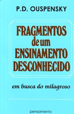 Fragmentos de um ensinamento desconhecido: em busca do milagroso