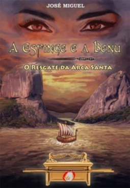 A Esfinge e a Benu: O Resgate da Arca Santa