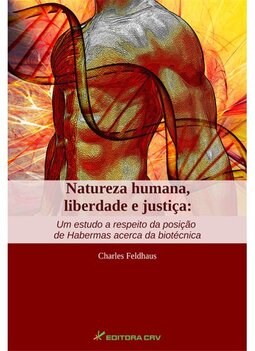 Natureza humana, liberdade e justiça: um estudo a respeito da posição de Habermas acerca da biotécnica