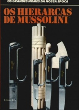 Os hierarcas de Mussolini (Os Grandes Nomes da Nossa Época #06)