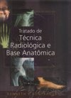 Tratado de Técnica Radiológica e Base Anatômica