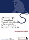 A Criminologia Traumatizada  (CriminologiaS: Discursos para a Academia)
