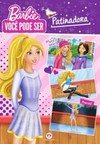 Barbie: Você pode ser patinadora
