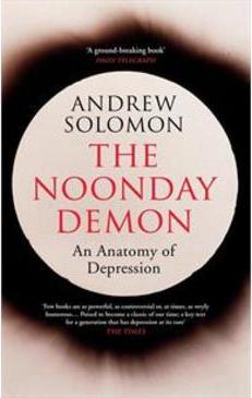 THE NOONDAY DEMON: AN ANATOMY OF DEPRESSION